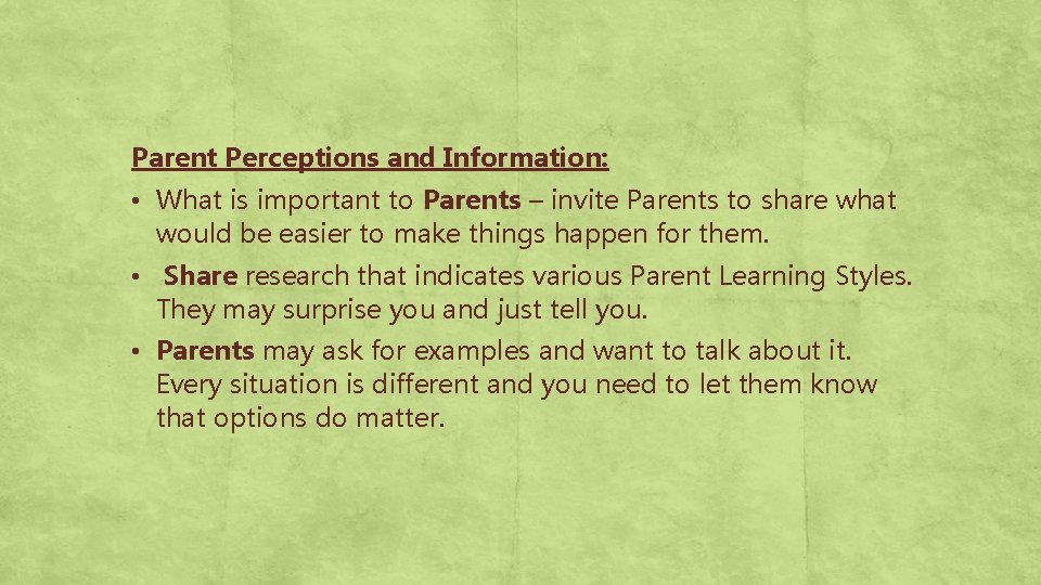 Parent Perceptions and Information: • What is important to Parents – invite Parents to