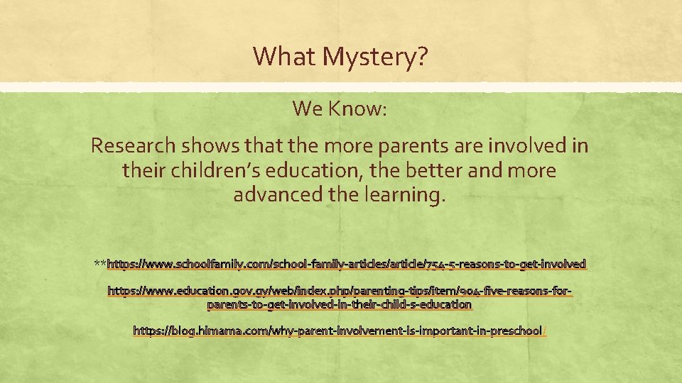 What Mystery? We Know: Research shows that the more parents are involved in their