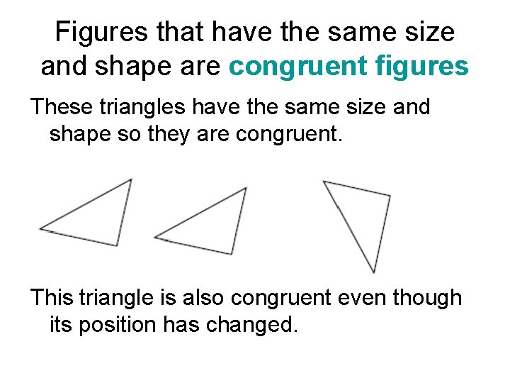 Figures that have the same size and shape are congruent figures These triangles have