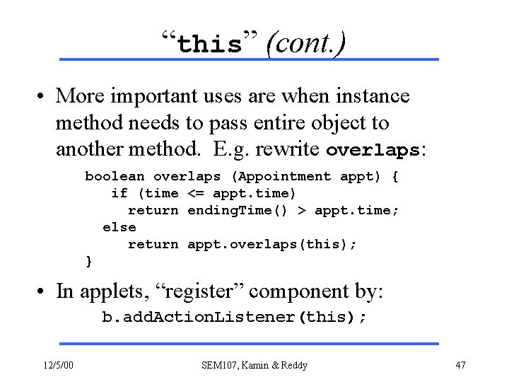 “this” (cont. ) • More important uses are when instance method needs to pass