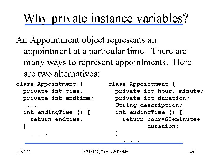 Why private instance variables? An Appointment object represents an appointment at a particular time.