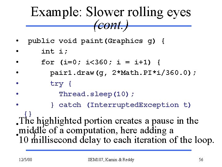 Example: Slower rolling eyes (cont. ) • • public void paint(Graphics g) { int