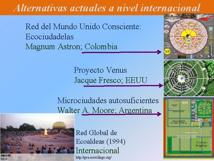 Alternativas actuales a nivel internacional Red del Mundo Unido Consciente: Ecociudadelas Magnum Astron; Colombia