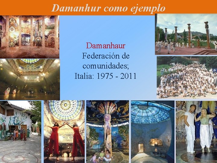 Damanhur como ejemplo Damanhaur Federación de comunidades; Italia: 1975 - 2011 