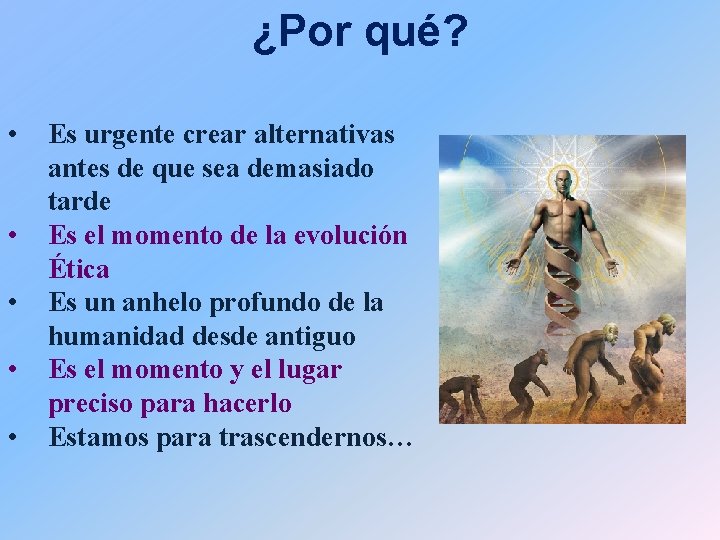 ¿Por qué? • • • Es urgente crear alternativas antes de que sea demasiado