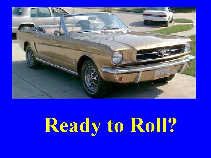 Ready to Roll? 