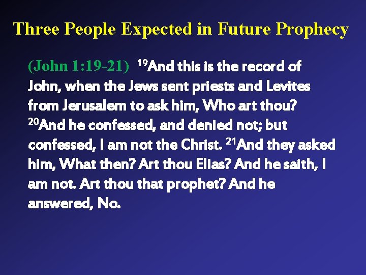 Three People Expected in Future Prophecy (John 1: 19 -21) 19 And this is