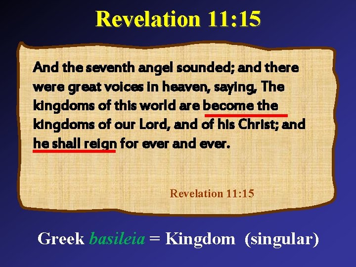 Revelation 11: 15 And the seventh angel sounded; and there were great voices in