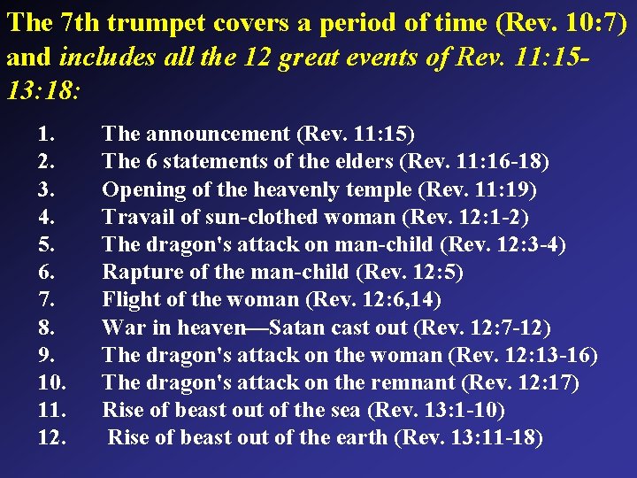 The 7 th trumpet covers a period of time (Rev. 10: 7) and includes