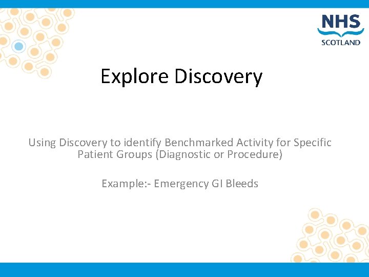 Explore Discovery Using Discovery to identify Benchmarked Activity for Specific Patient Groups (Diagnostic or