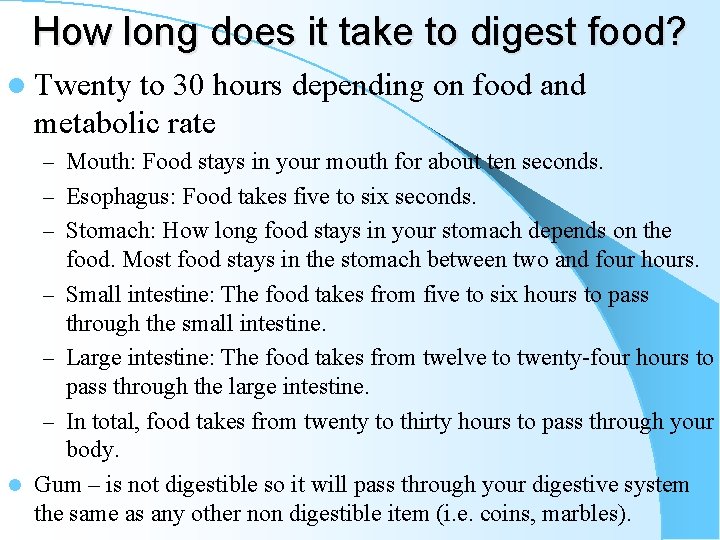 How long does it take to digest food? l Twenty to 30 hours depending