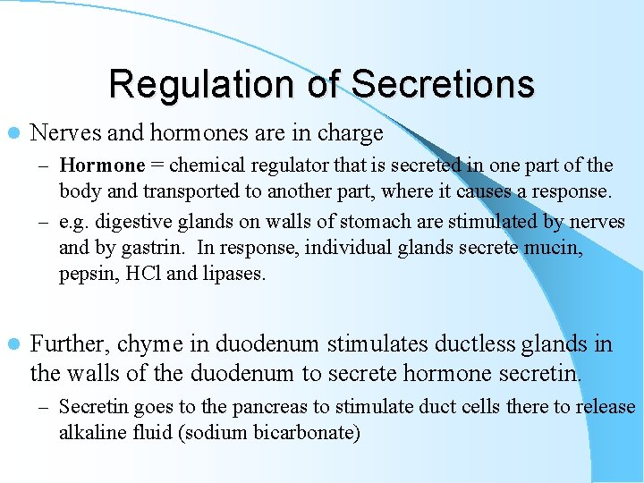 Regulation of Secretions l Nerves and hormones are in charge – Hormone = chemical