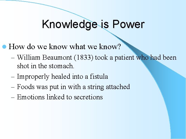 Knowledge is Power l How do we know what we know? – William Beaumont