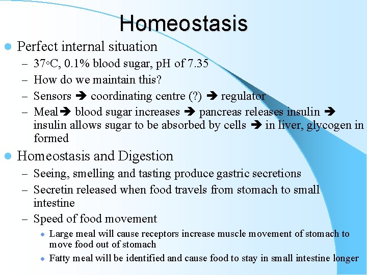 Homeostasis l Perfect internal situation – – l 37 o. C, 0. 1% blood