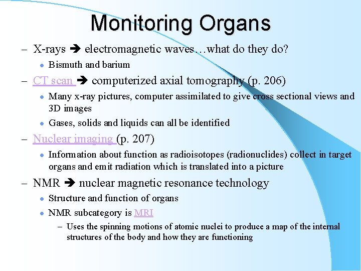 Monitoring Organs – X-rays electromagnetic waves…what do they do? l Bismuth and barium –