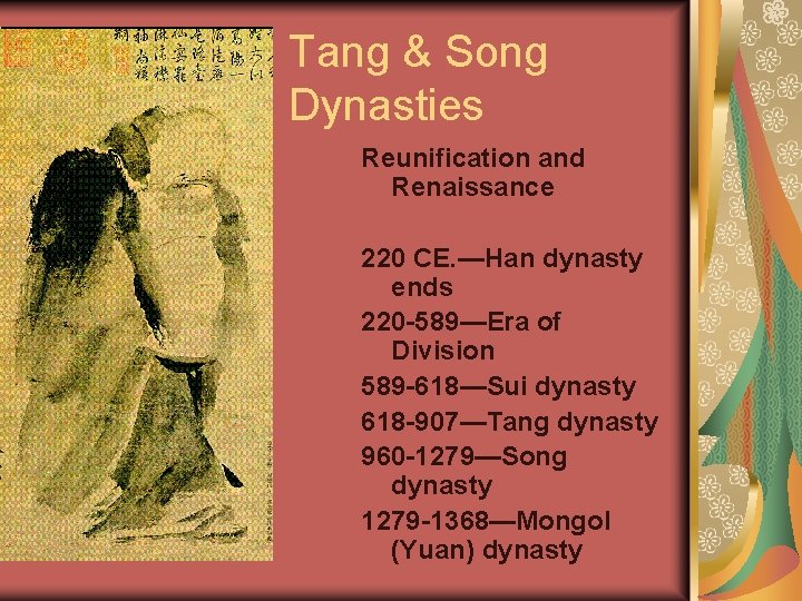 Tang & Song Dynasties Reunification and Renaissance 220 CE. —Han dynasty ends 220 -589—Era
