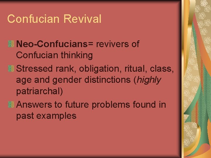 Confucian Revival Neo-Confucians= revivers of Confucian thinking Stressed rank, obligation, ritual, class, age and