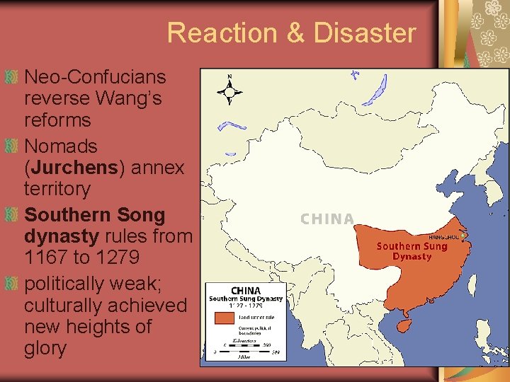 Reaction & Disaster Neo-Confucians reverse Wang’s reforms Nomads (Jurchens) annex territory Southern Song dynasty