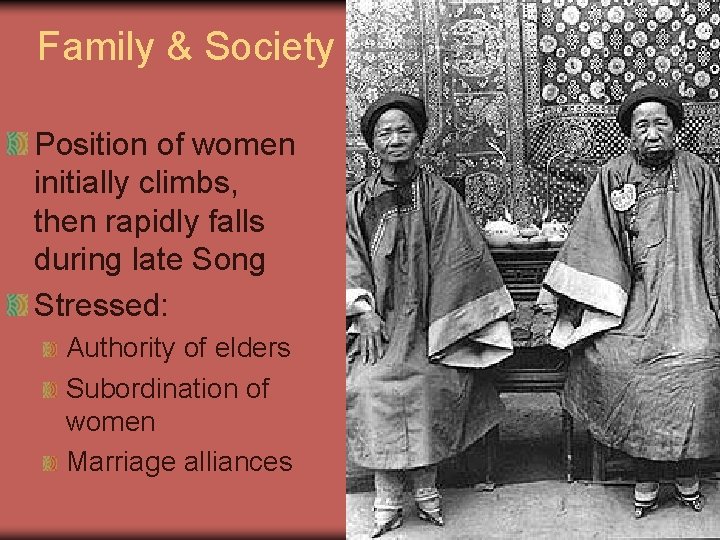 Family & Society Position of women initially climbs, then rapidly falls during late Song