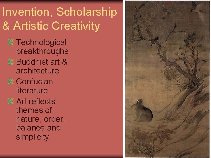 Invention, Scholarship & Artistic Creativity Technological breakthroughs Buddhist art & architecture Confucian literature Art