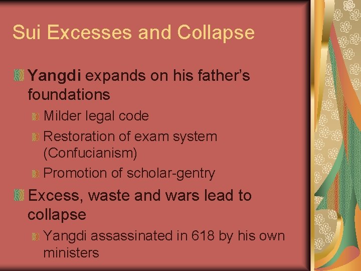 Sui Excesses and Collapse Yangdi expands on his father’s foundations Milder legal code Restoration