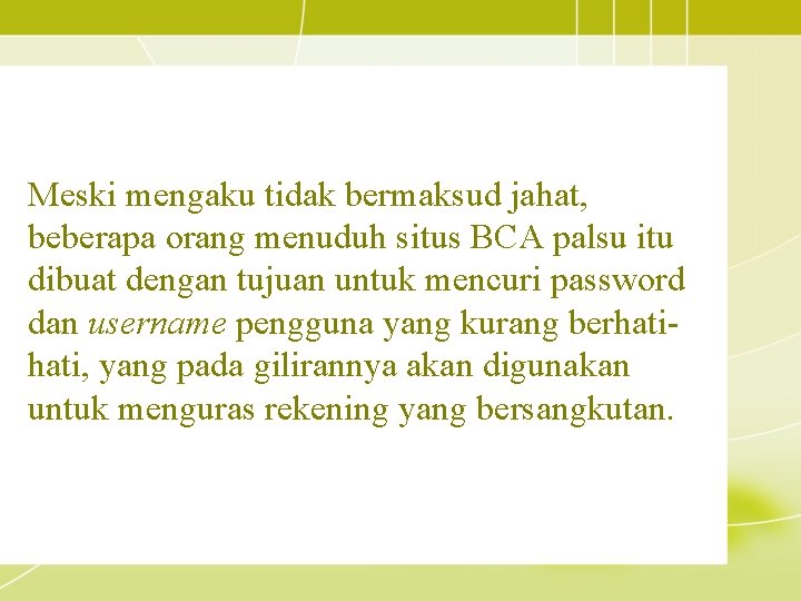 Meski mengaku tidak bermaksud jahat, beberapa orang menuduh situs BCA palsu itu dibuat dengan