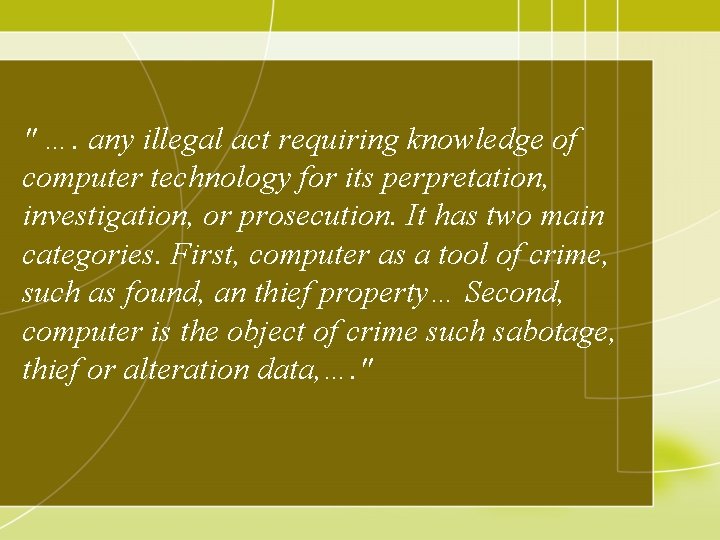 " …. any illegal act requiring knowledge of computer technology for its perpretation, investigation,
