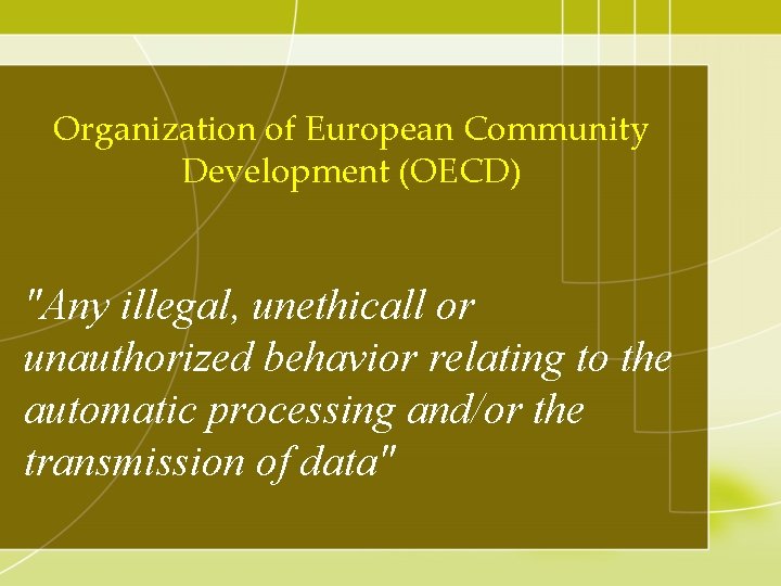 Organization of European Community Development (OECD) "Any illegal, unethicall or unauthorized behavior relating to