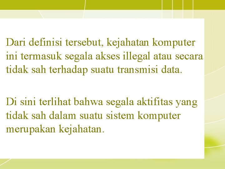 Dari definisi tersebut, kejahatan komputer ini termasuk segala akses illegal atau secara tidak sah