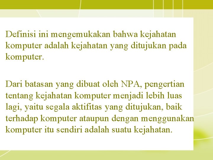 Definisi ini mengemukakan bahwa kejahatan komputer adalah kejahatan yang ditujukan pada komputer. Dari batasan