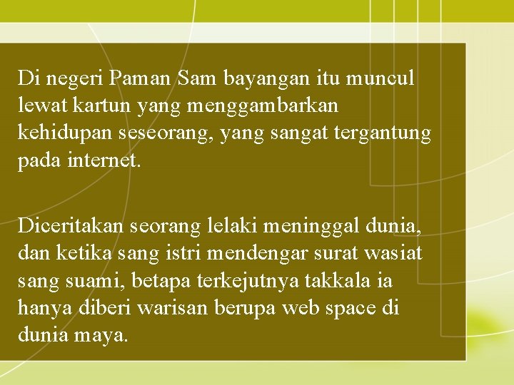 Di negeri Paman Sam bayangan itu muncul lewat kartun yang menggambarkan kehidupan seseorang, yang