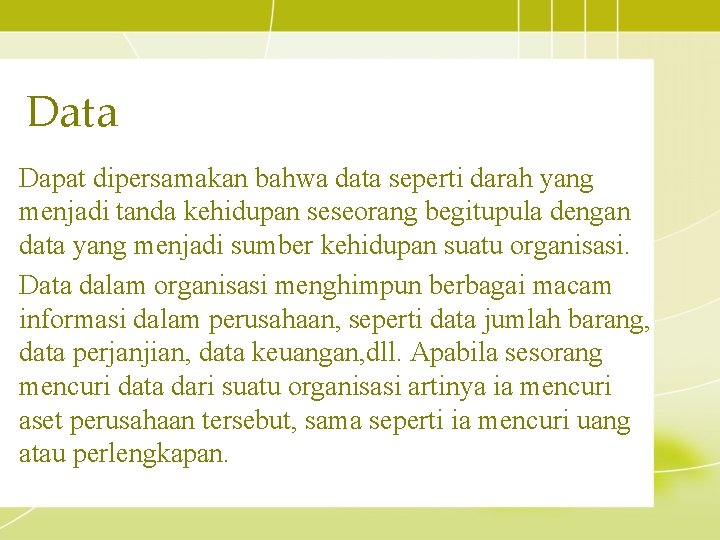 Data Dapat dipersamakan bahwa data seperti darah yang menjadi tanda kehidupan seseorang begitupula dengan