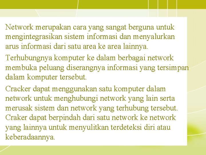 Network merupakan cara yang sangat berguna untuk mengintegrasikan sistem informasi dan menyalurkan arus informasi