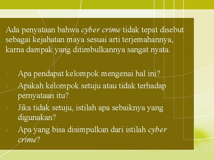 Ada penyataan bahwa cyber crime tidak tepat disebut sebagai kejahatan maya sesuai arti terjemahannya,