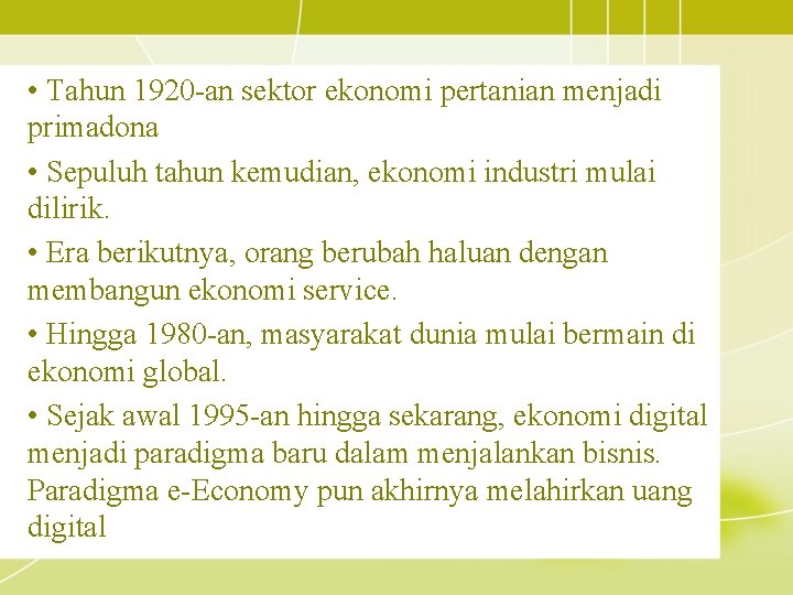  • Tahun 1920 -an sektor ekonomi pertanian menjadi primadona • Sepuluh tahun kemudian,