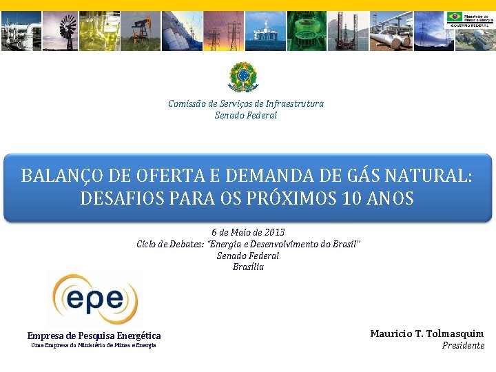 Comissão de Serviços de Infraestrutura Senado Federal BALANÇO DE OFERTA E DEMANDA DE GÁS