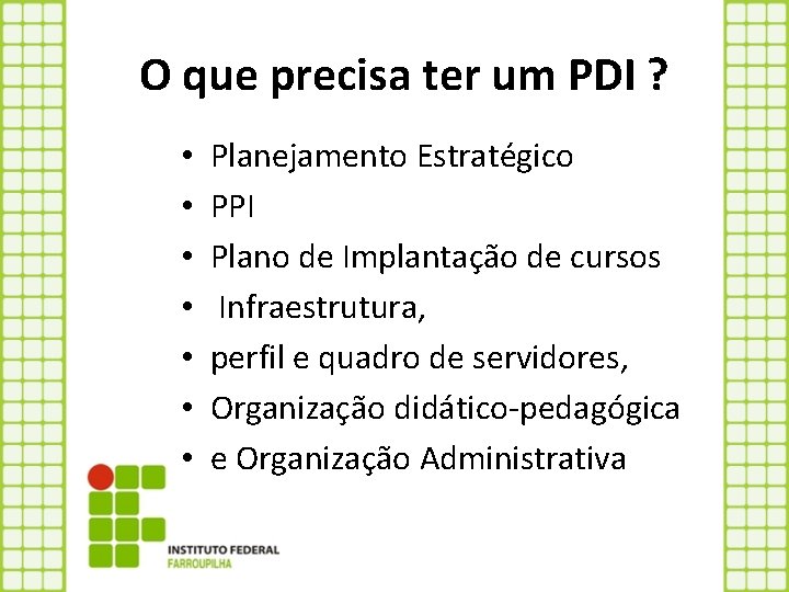 O que precisa ter um PDI ? • • Planejamento Estratégico PPI Plano de