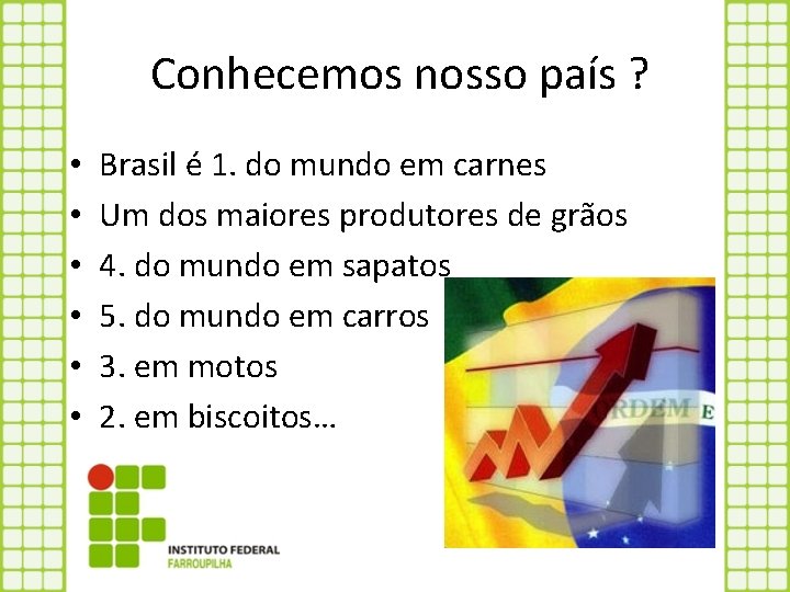 Conhecemos nosso país ? • • • Brasil é 1. do mundo em carnes