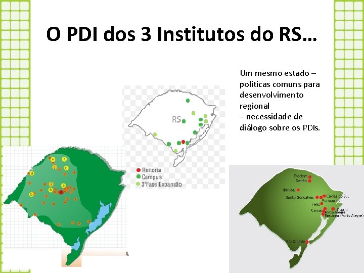 O PDI dos 3 Institutos do RS… Um mesmo estado – políticas comuns para