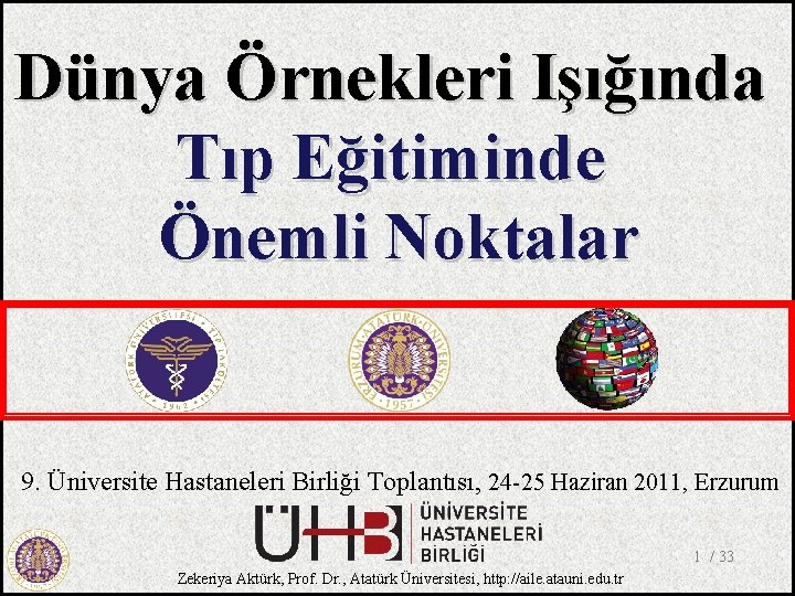 Dünya Örnekleri Işığında Tıp Eğitiminde Önemli Noktalar 9. Üniversite Hastaneleri Birliği Toplantısı, 24 -25