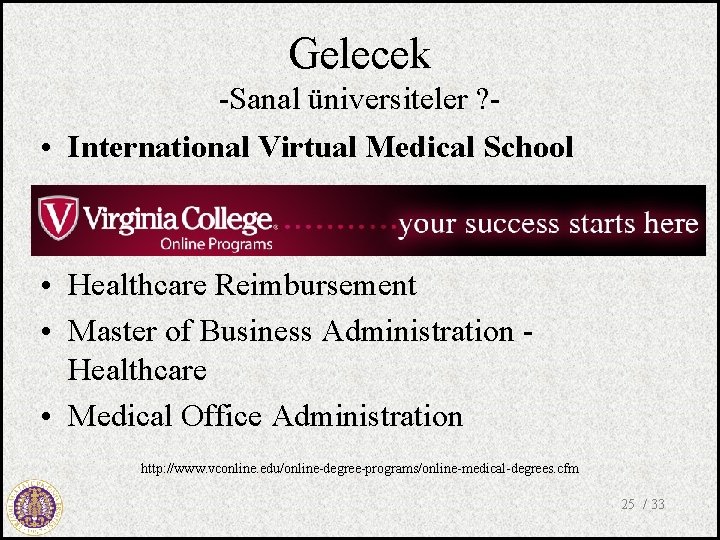 Gelecek -Sanal üniversiteler ? - • International Virtual Medical School • Health Services Management