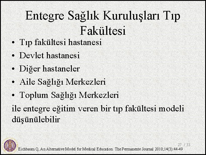 Entegre Sağlık Kuruluşları Tıp Fakültesi • Tıp fakültesi hastanesi • Devlet hastanesi • Diğer