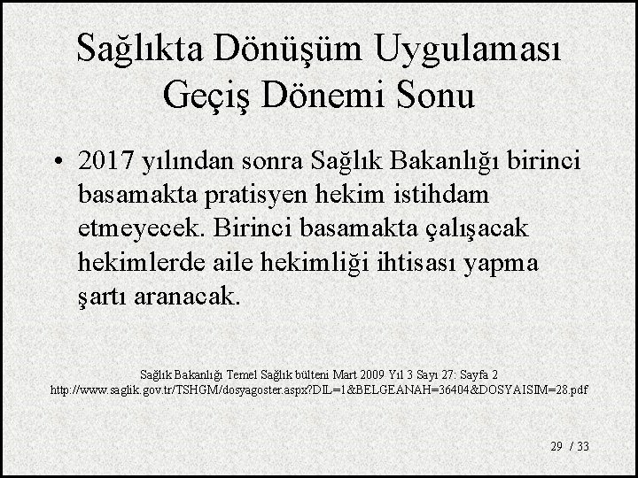 Sağlıkta Dönüşüm Uygulaması Geçiş Dönemi Sonu • 2017 yılından sonra Sağlık Bakanlığı birinci basamakta