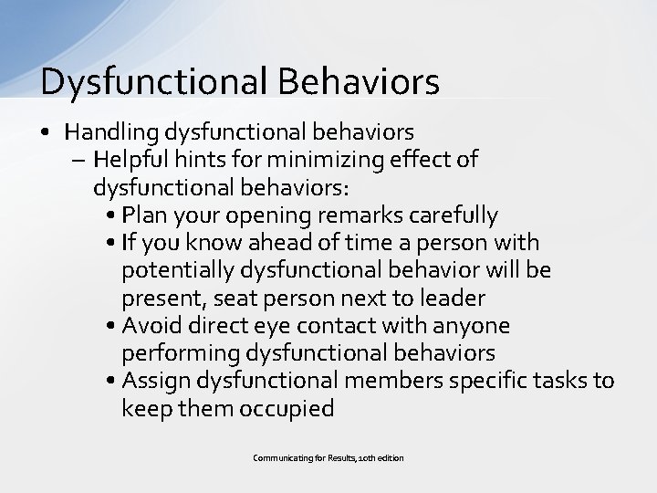 Dysfunctional Behaviors • Handling dysfunctional behaviors – Helpful hints for minimizing effect of dysfunctional