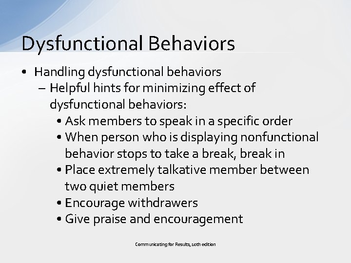 Dysfunctional Behaviors • Handling dysfunctional behaviors – Helpful hints for minimizing effect of dysfunctional