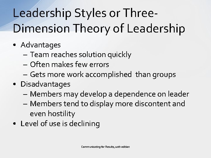 Leadership Styles or Three. Dimension Theory of Leadership • Advantages – Team reaches solution