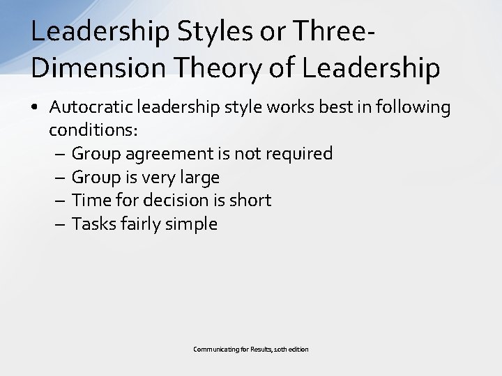 Leadership Styles or Three. Dimension Theory of Leadership • Autocratic leadership style works best