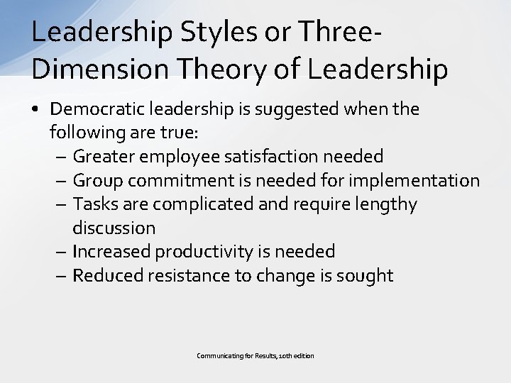 Leadership Styles or Three. Dimension Theory of Leadership • Democratic leadership is suggested when