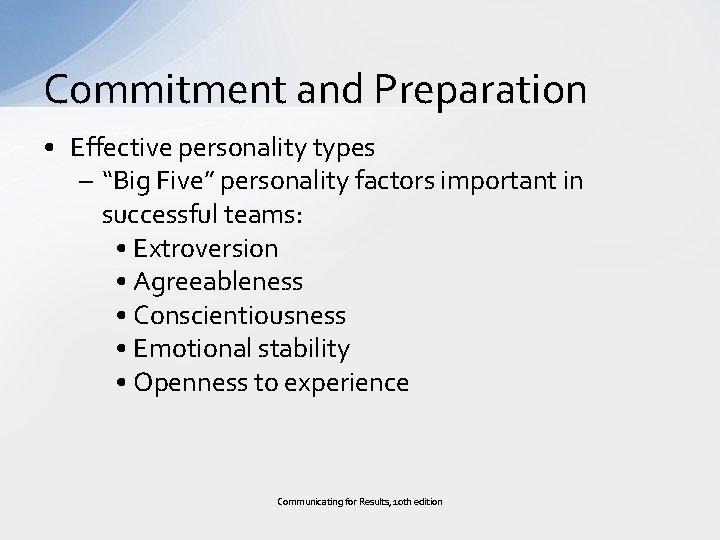 Commitment and Preparation • Effective personality types – “Big Five” personality factors important in