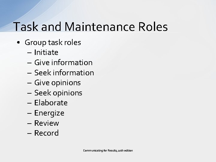 Task and Maintenance Roles • Group task roles – Initiate – Give information –